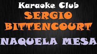 SERGIO BITTENCOURT  NAQUELA MESA  KARAOKE [upl. by Sidwell744]