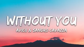 Avicii  Without You Lyrics ft Sandro Cavazza [upl. by Gaynor]