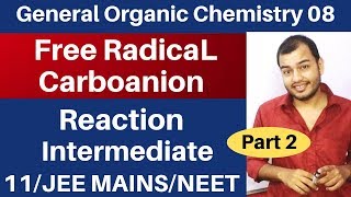 Organic Chemistry  GOC 08  FREE RADICAL and CARBOANION  Reaction Intermediate 02 JEE MAINSNEET [upl. by Nhguaval390]