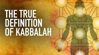 The True Definition of Kabbalah [upl. by Langley33]