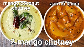 mango chutney 2 ways  khatti meethi aam ki chutney amp coconut mango chutney  aam ki launji [upl. by Cordell]