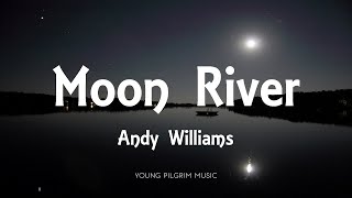 Andy Williams  Moon River Lyrics [upl. by Nal]