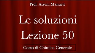 quotLe Soluzioniquot L50  Chimica generale  ProfAtzeni ISCRIVITI [upl. by Darbie913]