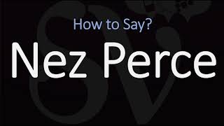 How to Pronounce Nez Perce CORRECTLY Meaning amp Pronunciation [upl. by Bunny57]