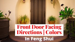 Best Feng Shui Front Door Colors Based On Main Gate Facing Directions North East West South [upl. by Jacques]