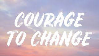 Sia  Courage To Change Lyrics [upl. by Marcus673]