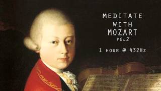 Meditate with Mozart  432Hz Classical Music  Vol 2 [upl. by Ddahc942]