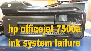 hp officejet 7500a ink system failure [upl. by Piggy]