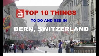 Top 10 Things to do and see in Bern Switzerland [upl. by Chemesh130]