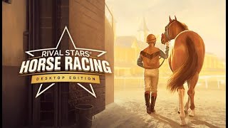 Rival Stars Horse Racing Level 20 PC Desktop Edition [upl. by Lev]