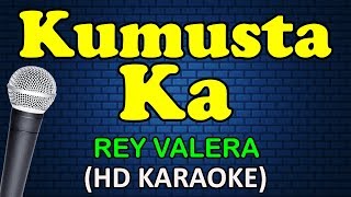 KUMUSTA KA  Rey Valera HD Karaoke [upl. by Siraval]