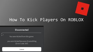 Learn How To Kick Players ROBLOX [upl. by Aldrich]