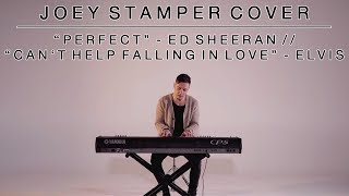 Perfect  Ed Sheeran  Cant Help Falling in Love  Elvis  Joey Stamper Medley [upl. by Erelia]