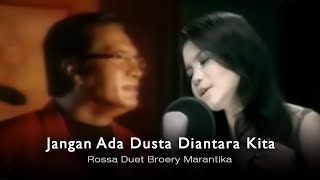 Rossa Duet Broery Marantika  Jangan Ada Dusta Diantara Kita with Lyric  Official Music Video [upl. by Adnohsat]