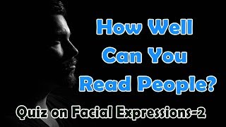 Quiz on Facial Expressions 2  micro expressions  Body language  How Well Can You Read People [upl. by Ferren541]