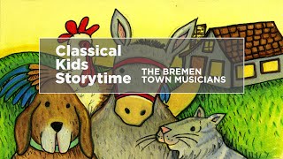 YourClassical Storytime The Bremen Town Musicians [upl. by Aivataj]