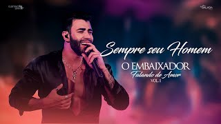 Gusttavo Lima  Sempre Seu Homem  Falando de Amor [upl. by Monika]