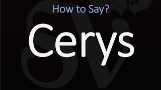 How to Pronounce Cerys CORRECTLY [upl. by Horatia383]