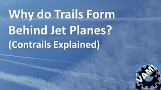 Why do Trails Form Behind Jet Planes  Contrails Explained [upl. by Greenleaf]