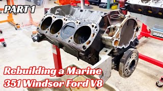 REBUILDING A MARINE 351W FORD  Part 1 [upl. by Limaa]