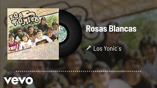 Los Yonics  Rosas Blancas Audio [upl. by Aidnyl]