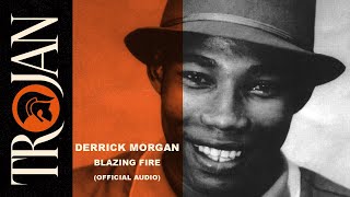 Derrick Morgan Blazing Fire official audio [upl. by Tillfourd]