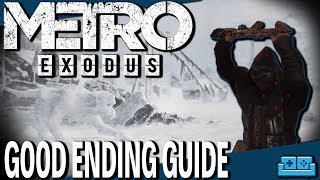 METRO EXODUS  HOW TO GET THE GOOD ENDING GUIDE [upl. by Meikah493]