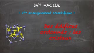 SVT FACILE  1ère ens sci  Des édifices ordonnés  les cristaux [upl. by Riddle537]