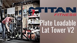 Titan Fitness Plate Loadable Lat Tower V2  Quality at Budget Price  Strongman Garage Gym Review [upl. by Slack137]