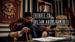 Tribute to Sultan Abdulhamid  Payitaht Abdülhamid [upl. by Eagle169]