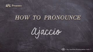 How to Pronounce Ajaccio Real Life Examples [upl. by Yeruoc]