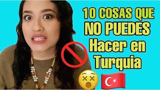 10 COSAS PROHIBIDAS Y QUE NO DEBES HACER EN TURQUIA  La 8 y 9 te sorprenderá  🚫🇹🇷Dalys y Mehmet [upl. by Berglund125]