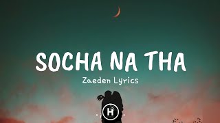 Socha Na Tha Lyrics  Zaeden [upl. by Eirrehs]