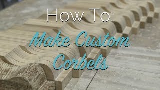 How To Make Custom Corbels [upl. by Aizat839]