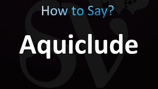 How to Pronounce Aquiclude correctly [upl. by Cedric]