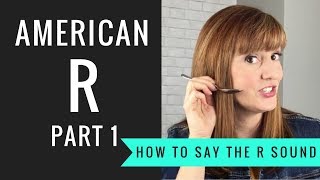 How to Pronounce the American R Sound American R Part 1 [upl. by Rettig]