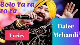 Bolo Ta ra ra ra Lyrics  Daler Mehndi [upl. by Melita]