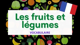 Les fruits et légumes  Fruits and vegetables  French Vocabulary [upl. by Mmada229]