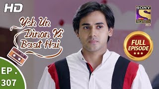 Yeh Un Dinon Ki Baat Hai  Ep 307  Full Episode  22nd November 2018 [upl. by Ng562]