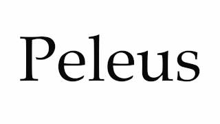 How to Pronounce Peleus [upl. by Tavy]