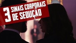 3 Sinais de Sedução Linguagem Corporal  Metaforando [upl. by Neerehs132]