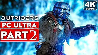 OUTRIDERS Gameplay Walkthrough Part 2 4K 60FPS PC ULTRA  No Commentary FULL GAME [upl. by Kulsrud]