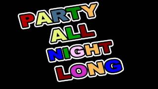 Party All Night Long  Original Song [upl. by Ffej88]