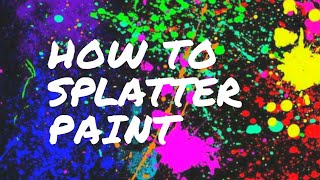 How To Splatter Paint [upl. by Ilyse]