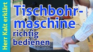 Tischbohrmaschine Richtig und sicher bohren – AnleitungTutorial Ständerbohrmaschine [upl. by Way]