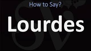 How to Pronounce Lourdes CORRECTLY [upl. by Yhtimit]