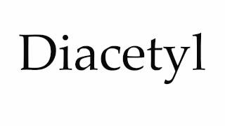 How to Pronounce Diacetyl [upl. by Lebna]