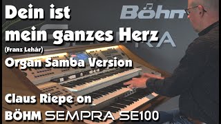 Dein ist mein ganzes Herz Franz Lehár  Orgel Samba Version  Claus Riepe auf Böhm Sempra SE100 [upl. by Jessika]