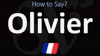 How to Pronounce Olivier  French Names Pronunciation Guide [upl. by Johny]