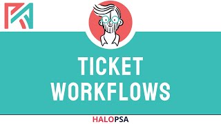 HaloPSA  Ticket Workflows  Automation [upl. by Allebram1]